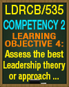 LDRCB/535 Competency 2 Learning Objective 4– Assess the best leadership theory or approach to support an organization’s change